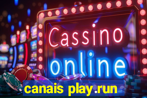 canais play.run